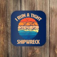 Vintage Retro I Run A Tight Shipwreck Coaster