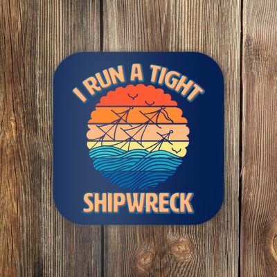 Vintage Retro I Run A Tight Shipwreck Coaster