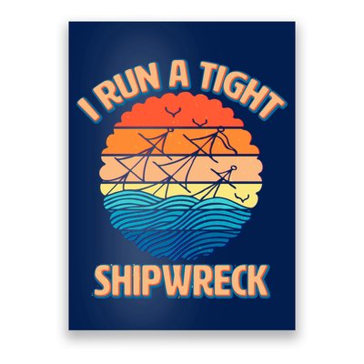 Vintage Retro I Run A Tight Shipwreck Poster