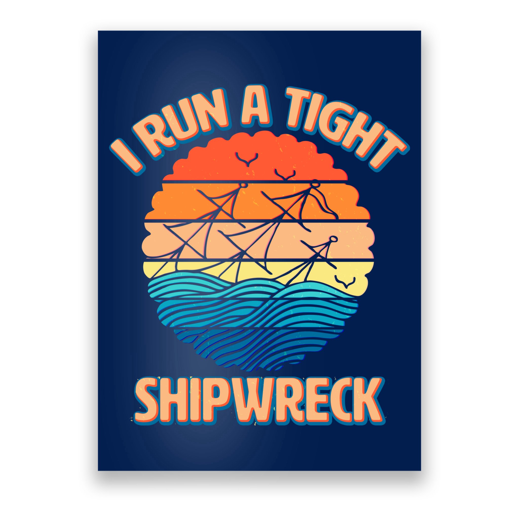 Vintage Retro I Run A Tight Shipwreck Poster