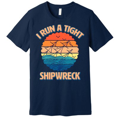 Vintage Retro I Run A Tight Shipwreck Premium T-Shirt