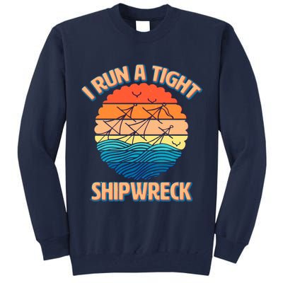 Vintage Retro I Run A Tight Shipwreck Tall Sweatshirt
