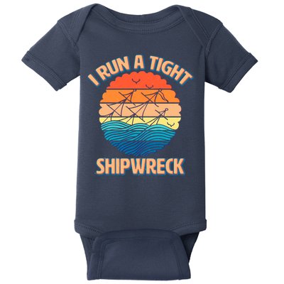 Vintage Retro I Run A Tight Shipwreck Baby Bodysuit