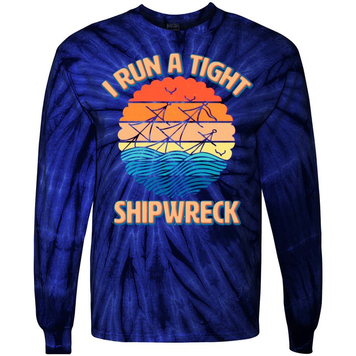 Vintage Retro I Run A Tight Shipwreck Tie-Dye Long Sleeve Shirt