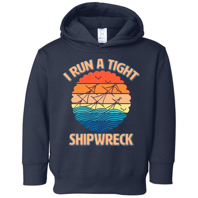 Vintage Retro I Run A Tight Shipwreck Toddler Hoodie