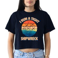 Vintage Retro I Run A Tight Shipwreck Crop Top