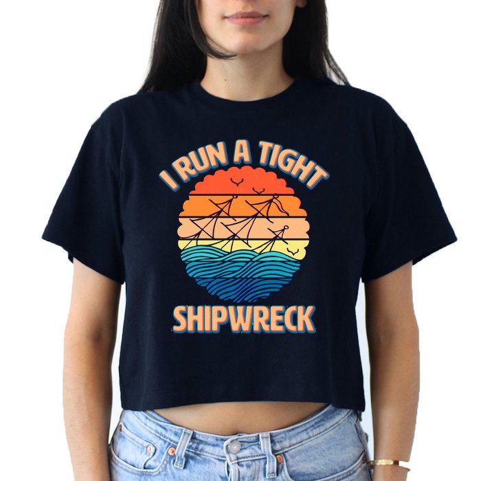 Vintage Retro I Run A Tight Shipwreck Crop Top