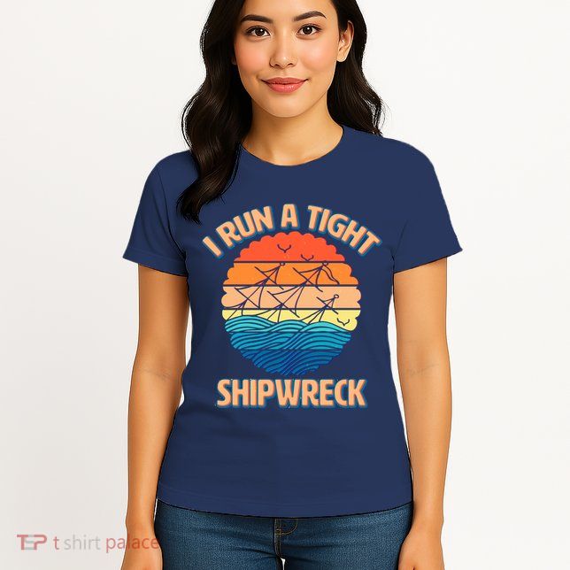 Vintage Retro I Run A Tight Shipwreck Womens T-Shirt