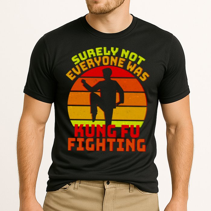Vintage Retro Surely Not Everyone Was Kung Fu Fighting Performance Shirt