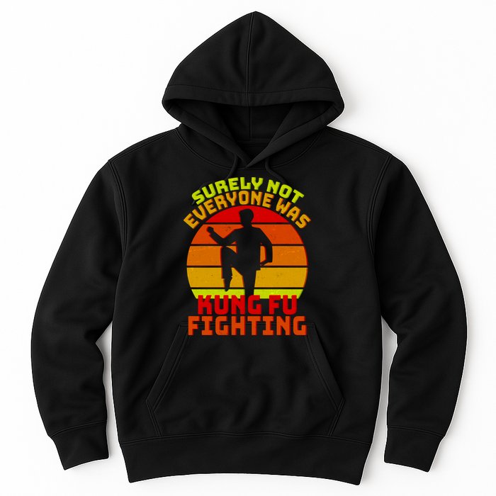 Vintage Retro Surely Not Everyone Was Kung Fu Fighting Hoodie