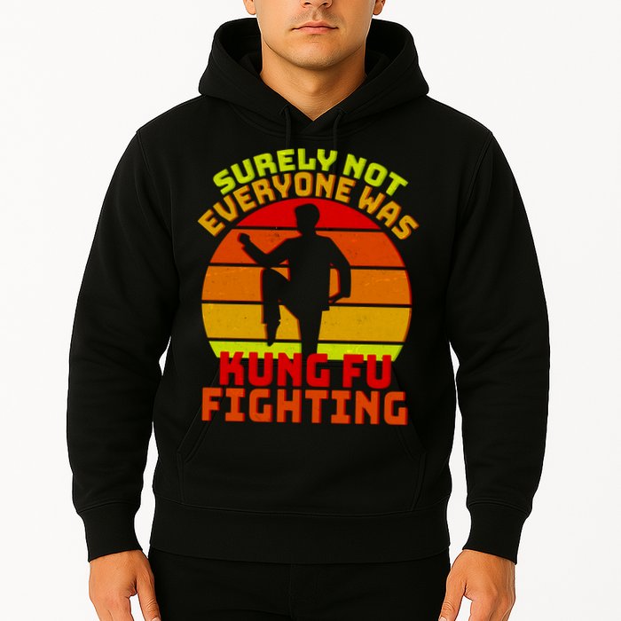 Vintage Retro Surely Not Everyone Was Kung Fu Fighting Hoodie