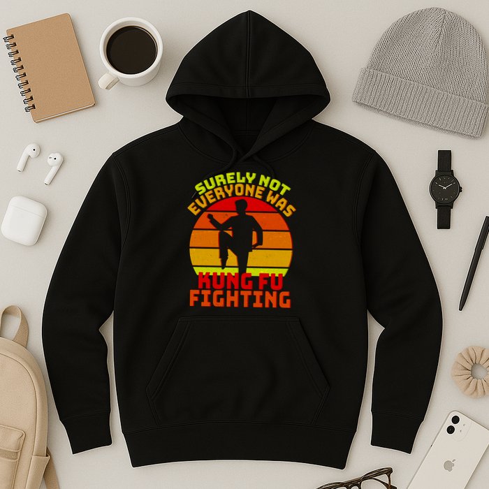 Vintage Retro Surely Not Everyone Was Kung Fu Fighting Hoodie