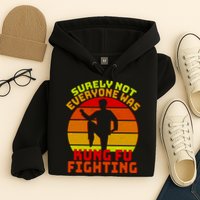 Vintage Retro Surely Not Everyone Was Kung Fu Fighting Hoodie