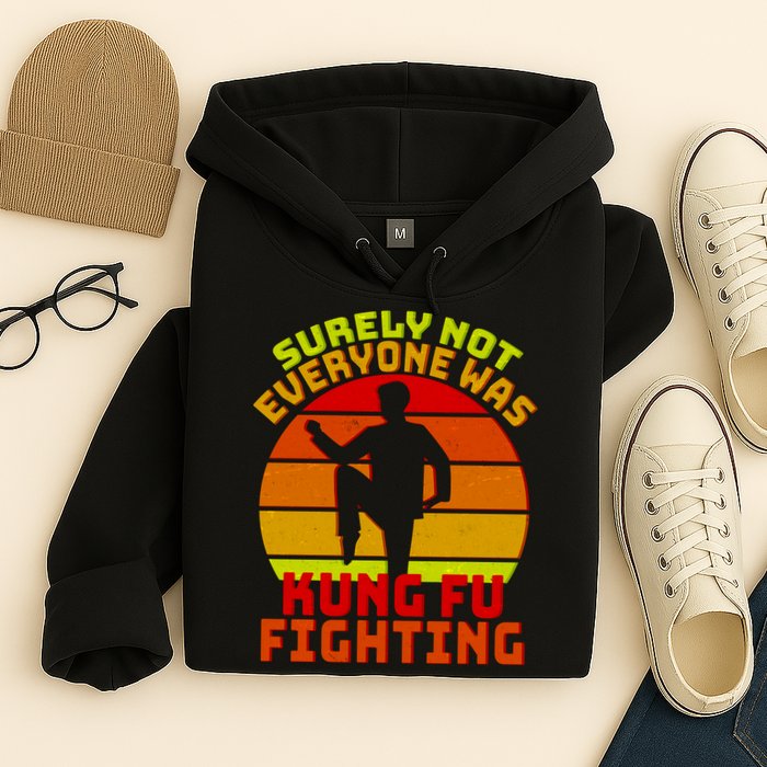 Vintage Retro Surely Not Everyone Was Kung Fu Fighting Hoodie