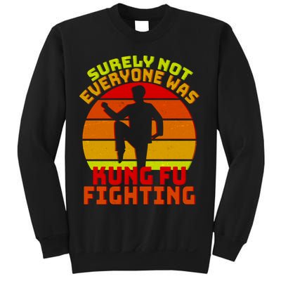 Vintage Retro Surely Not Everyone Was Kung Fu Fighting Sweatshirt