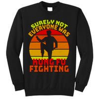 Vintage Retro Surely Not Everyone Was Kung Fu Fighting Sweatshirt