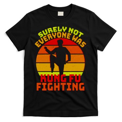 Vintage Retro Surely Not Everyone Was Kung Fu Fighting T-Shirt