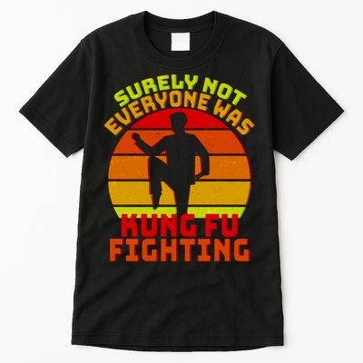 Vintage Retro Surely Not Everyone Was Kung Fu Fighting Tall T-Shirt