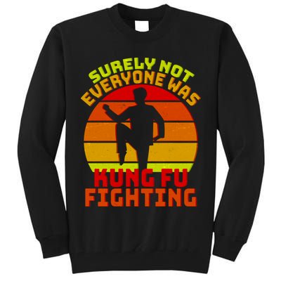 Vintage Retro Surely Not Everyone Was Kung Fu Fighting Tall Sweatshirt