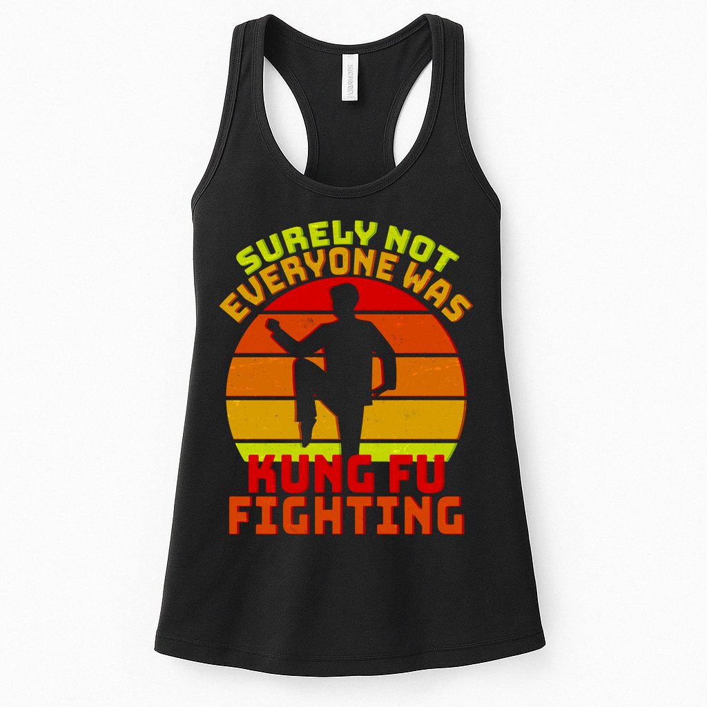 Vintage Retro Surely Not Everyone Was Kung Fu Fighting Womens Tank Top