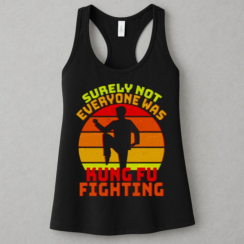 Vintage Retro Surely Not Everyone Was Kung Fu Fighting Womens Tank Top