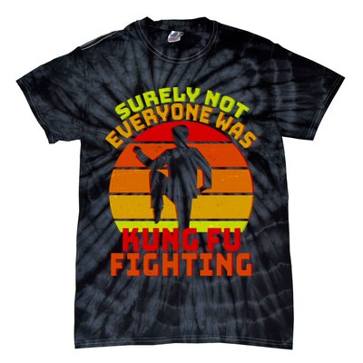 Vintage Retro Surely Not Everyone Was Kung Fu Fighting Tie-Dye T-Shirt