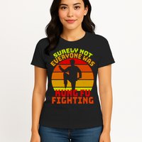 Vintage Retro Surely Not Everyone Was Kung Fu Fighting Womens T-Shirt