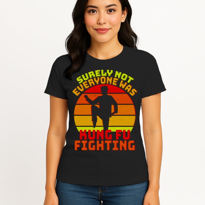 Vintage Retro Surely Not Everyone Was Kung Fu Fighting Womens T-Shirt