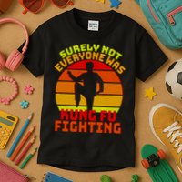 Vintage Retro Surely Not Everyone Was Kung Fu Fighting Kids T-Shirt