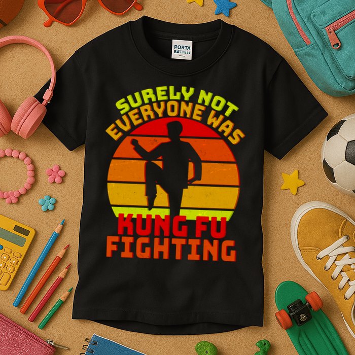 Vintage Retro Surely Not Everyone Was Kung Fu Fighting Kids T-Shirt