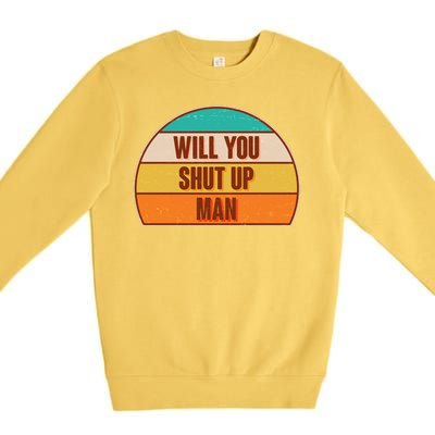 Vintage Retro Will You Shut Up Man Biden Vs Trump Debate Premium Crewneck Sweatshirt