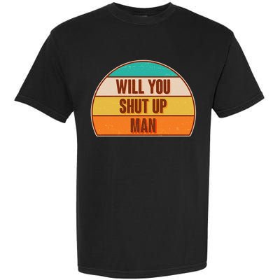 Vintage Retro Will You Shut Up Man Biden Vs Trump Debate Garment-Dyed Heavyweight T-Shirt