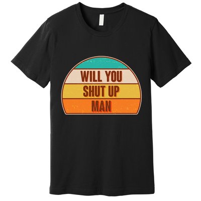 Vintage Retro Will You Shut Up Man Biden Vs Trump Debate Premium T-Shirt