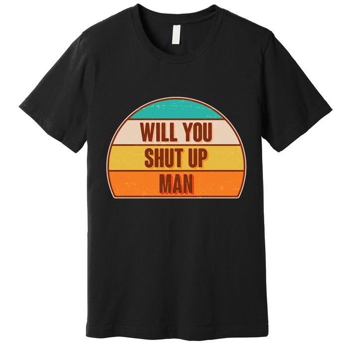Vintage Retro Will You Shut Up Man Biden Vs Trump Debate Premium T-Shirt