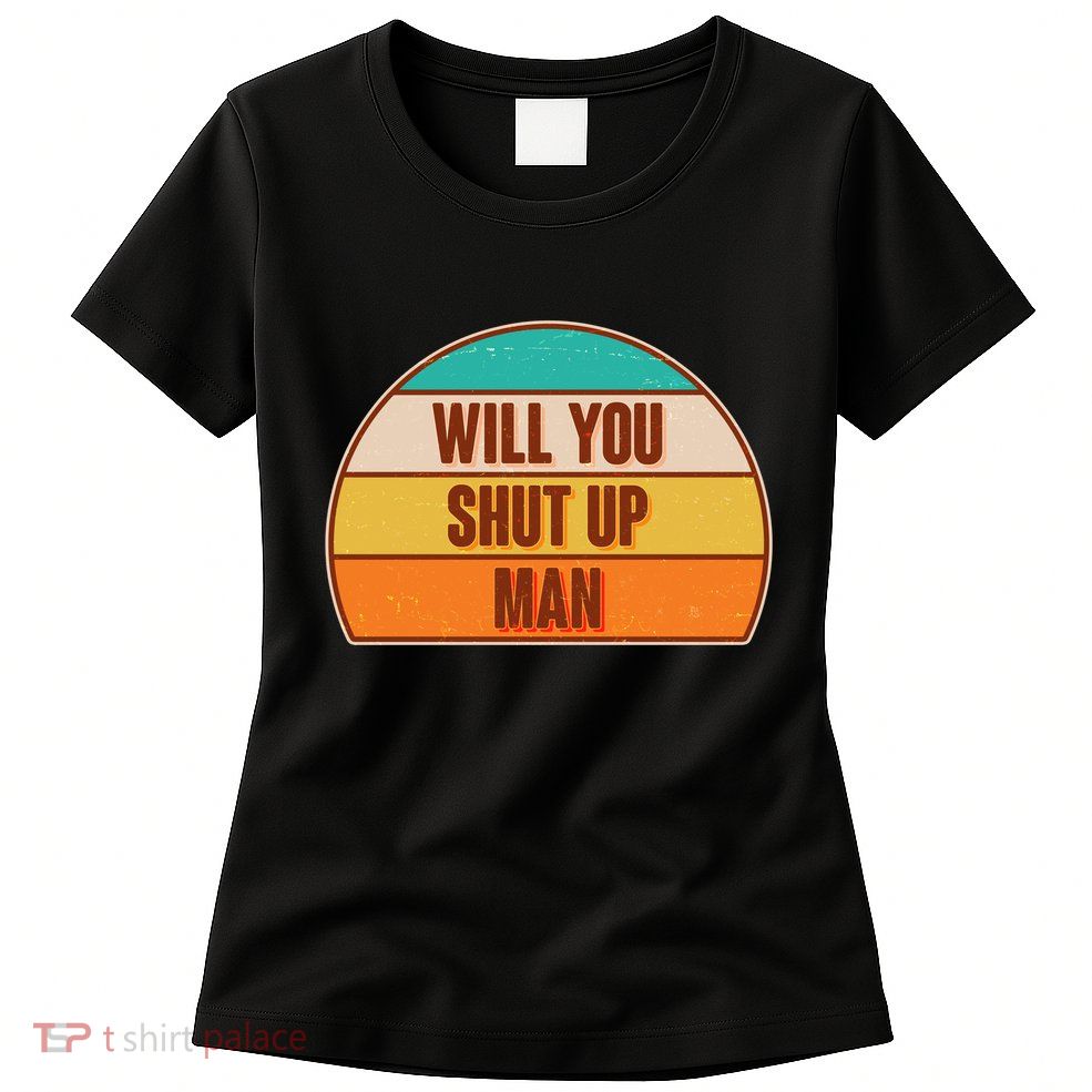 Vintage Retro Will You Shut Up Man Biden Vs Trump Debate Womens T-Shirt