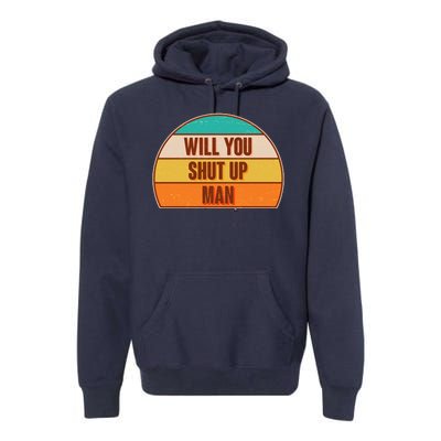 Vintage Retro Will You Shut Up Man Biden Vs Trump Debate Premium Hoodie