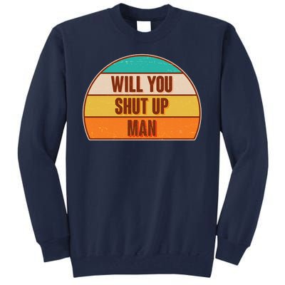 Vintage Retro Will You Shut Up Man Biden Vs Trump Debate Tall Sweatshirt