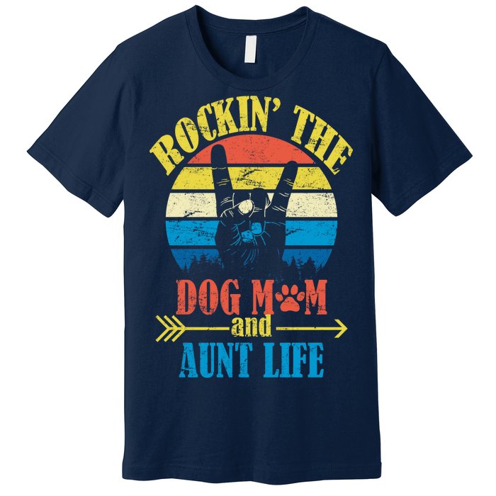 Vintage Rockin The Dog Mom And Aunt Life Premium T-Shirt