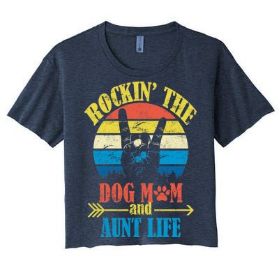 Vintage Rockin The Dog Mom And Aunt Life Women's Crop Top Tee