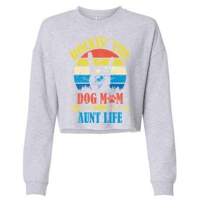 Vintage Rockin The Dog Mom And Aunt Life Cropped Pullover Crew