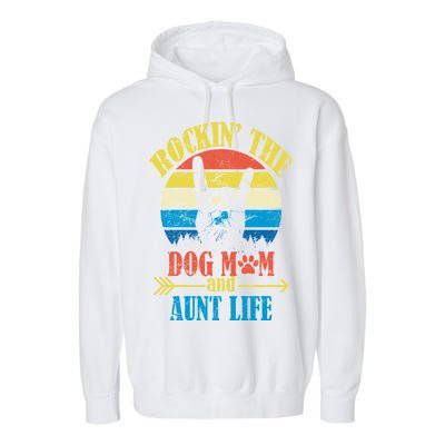 Vintage Rockin The Dog Mom And Aunt Life Garment-Dyed Fleece Hoodie