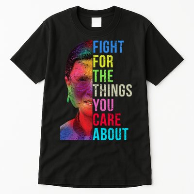 Vintage Ruth B Fight For The Things You Care About RBG Tall T-Shirt
