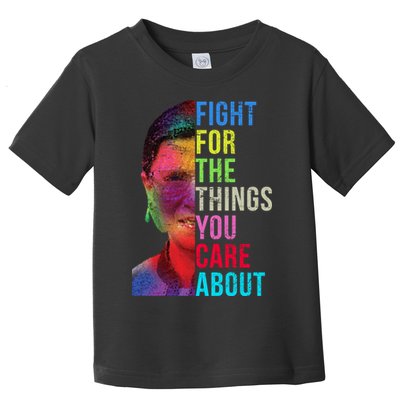 Vintage Ruth B Fight For The Things You Care About RBG Toddler T-Shirt
