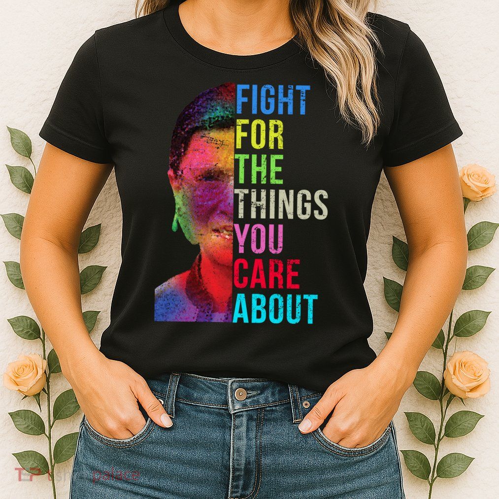 Vintage Ruth B Fight For The Things You Care About RBG Womens T-Shirt