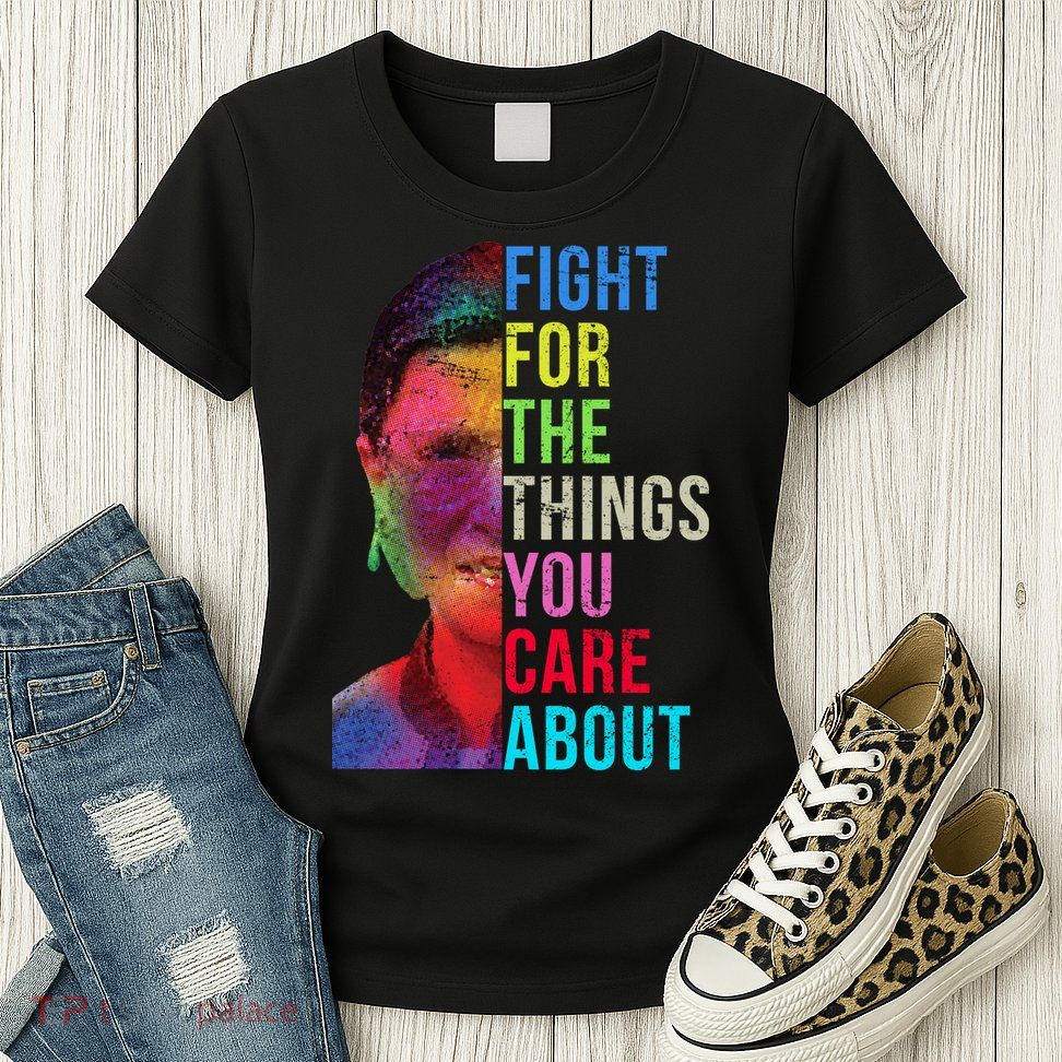 Vintage Ruth B Fight For The Things You Care About RBG Womens T-Shirt