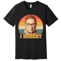 Vintage Ruth Bader Ginsburg I Dissent RBG Tribute Premium T-Shirt