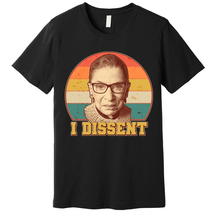 Vintage Ruth Bader Ginsburg I Dissent RBG Tribute Premium T-Shirt