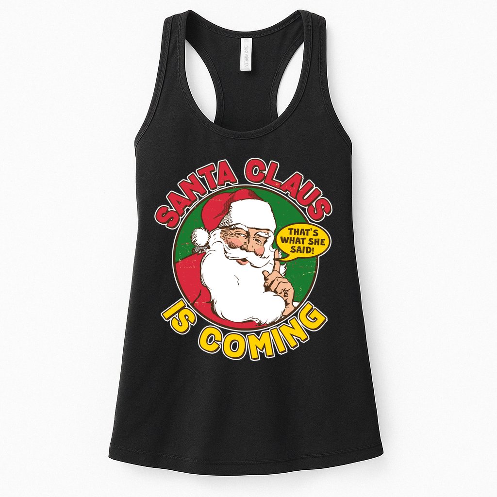 Vintage Santa Claus Is Coming That's What She Said Womens Tank Top