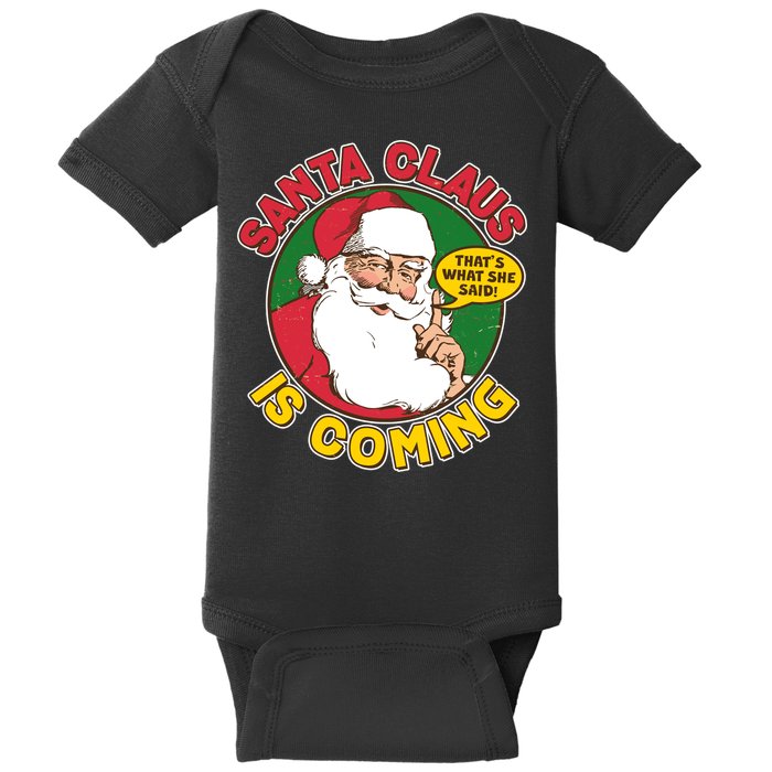 Vintage Santa Claus Is Coming That's What She Said Baby Bodysuit