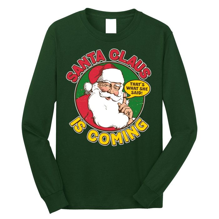 Vintage Santa Claus Is Coming That's What She Said Long Sleeve Shirt